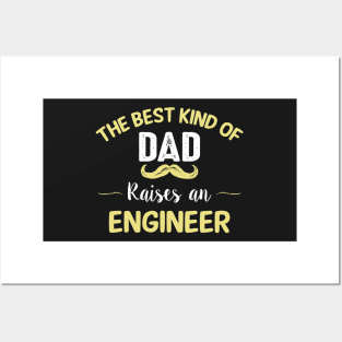 The best kind of dad raises an engineer Posters and Art